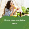 Pierde peso con jugos Detox - Imagen 2